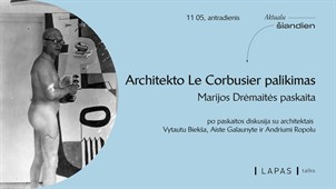 Le Corbusier palikimas - Marijos Drėmaitės paskaita ir diskusija