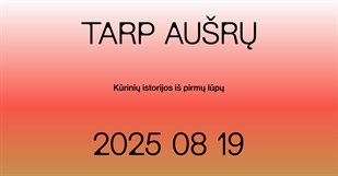 Tarp aušrų. Kūrinių istorijos iš pirmų lūpų