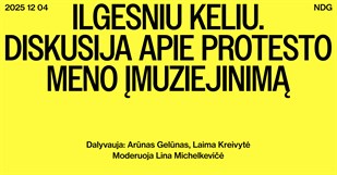 Ilgesniu keliu. Diskusija apie protesto meno įmuziejinimą