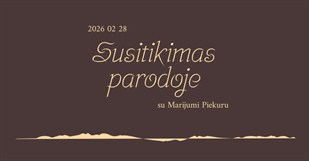 Susitikimas parodoje su Marijumi Piekuru